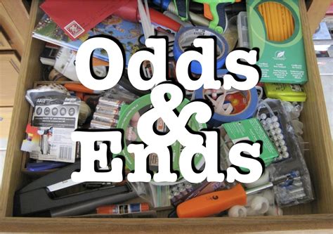 odds and ends .